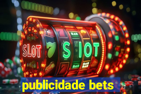 publicidade bets